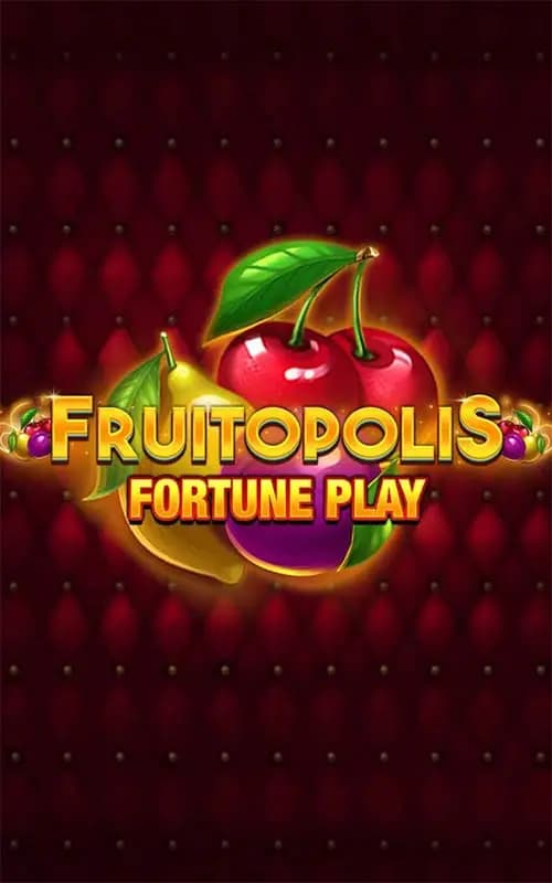 Fruitopolis Fortune Play