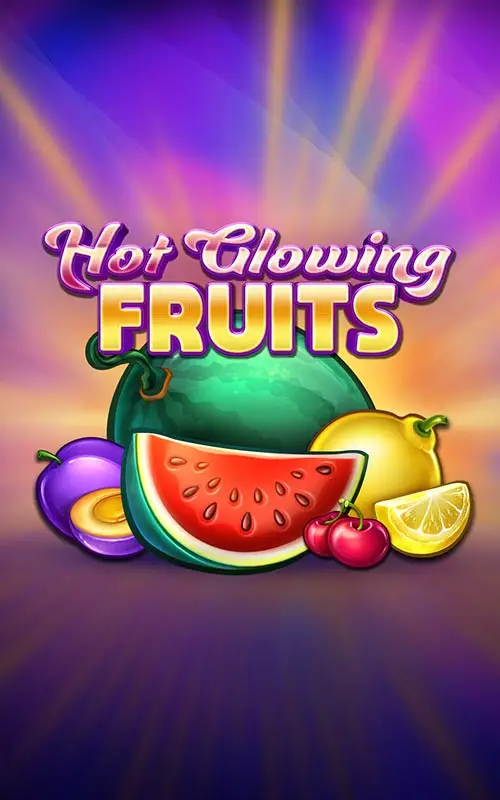 Hot Glowing Fruits